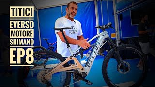 TITICI EVERSO EMTB MADE IN ITALY CON MOTORE SHIMANO EP8 [upl. by Nwahsad230]