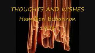 THOUGHTS AND WISHES Hamilton Bohannon [upl. by Ennovart57]