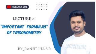 Lec3 quotImportant Formulas of Trigonometryquot by Ranjeet jha Sir quotCareerxone Gondiaquot jee maths [upl. by Atlee]