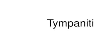 How to pronounce Tympanitis [upl. by Mccormick829]