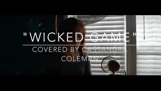 Wicked Game by Chris Isaak Covered by Cassandra Coleman [upl. by Carew]