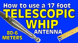 How To Use a 17 Foot Telescopic Whip for Ham Radio [upl. by Clerissa139]