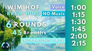 WIM HOF Guided Breathing  45 Breaths 6 Rounds Increasing Pace  Up to 215min  No Music [upl. by Zola448]