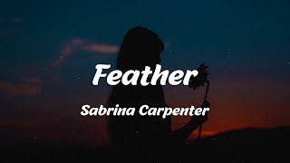 Sabrina Carpenter  Feather Lyrics [upl. by Nahs]