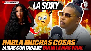 😱LA SOKY CUENTA HISTORIA JAMAS CONTANDA DE YAILIN LA MÁS [upl. by Enylhsa713]