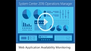 How to use SCOM Web Application Availability Monitoring [upl. by Dobb]