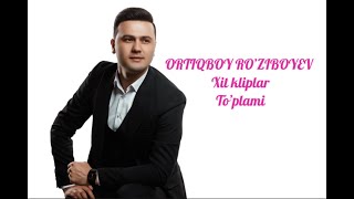 ORTIQBOY ROZIBOYEV XIT KLIPLAR TOPLAMI [upl. by Oahc]