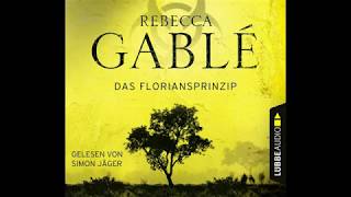 DAS FLORIANSPRINZIP von Rebecca Gablé  Hörbuch  Sprecher Simon Jäger Lübbe Audio [upl. by Meeki]