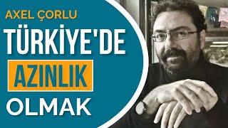 Türkiyede azınlık olmak nasıl bir şey AxelCorlu [upl. by Kecaj205]