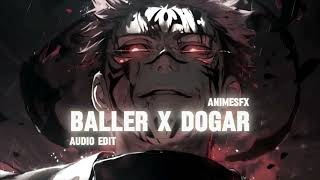 Baller X Dogar 🥵  AudioEdit AnimeSFX [upl. by Anderegg470]