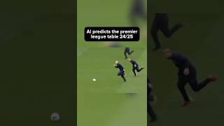 AI predicts the Premier League Table 2425 [upl. by Jamille]