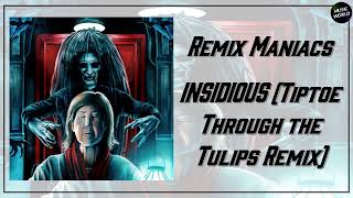 Remix Maniacs  INSIDIOUS Tiptoe Through the Tulips Remix [upl. by Samson551]