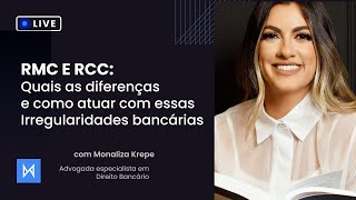 RMC e RCC Quais as diferenças e como atuar com as irregularidades bancárias  com Monaliza Krepe [upl. by Frierson]