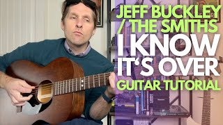 I Know Its Over by The Smiths  Jeff Buckley Guitar Tutorial  Guitar Lessons with Stuart [upl. by Nohsad]