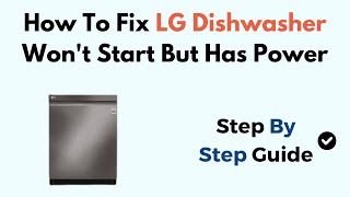 How To Fix LG Dishwasher Wont Start But Has Power [upl. by Per]