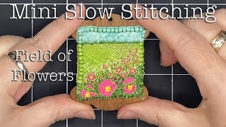 Slow Stitching Mini Field of Flowers Working Small Relaxing Textile Art Landscape [upl. by Nauaj830]