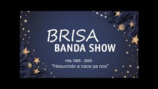 Brisa Banda Show  Hesucristo a nace pa nos  Version Coro Brisa Juvenil [upl. by Ffoeg]