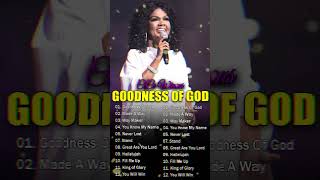 GOODNESS OF GOD 2 Hours Best Gospel Music of All Time CeCe Winans  Tasha Cobbs  Jekalyn Carr [upl. by Alyl511]