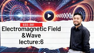 Electromagnetic Field and Wave lecture 6 EEE361 [upl. by Imena]