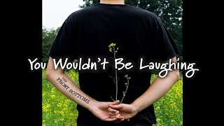 The Front Bottoms  You Wouldnt Be Laughing Lyrics [upl. by Bogoch]