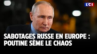 Sabotages russes en Europe  Poutine sème le chaos｜LCI [upl. by Chamkis]