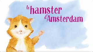 Le Hamster dAmsterdam le livre qui fait rêver les enfants et rire les parents [upl. by Euqinue]