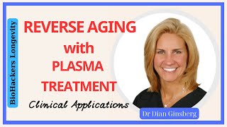 Reverse your epigenetic clock with young plasma treatment Clinical applicationsDr Dian Ginsberg [upl. by Nelyag689]