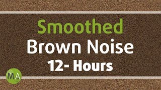 Smoothed Brown Noise  12 Hours for Sleep Relaxation and Tinnitus [upl. by Ardnot]