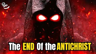 The Tragic End of the Antichrist  End Time Bible Prophecies [upl. by Rehprotsirhc]