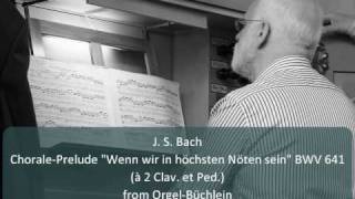 J S Bach  ChoralePrelude quotWenn wir in höchsten Nöten seinquot BWV 641 [upl. by Richarda]