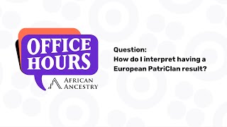 How do I interpret receiving a European result  African Ancestry Office Hours [upl. by Ecinahc]