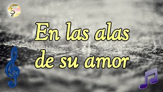 En las alas de su amor LLDM Letra partitura y voces 🎼​🎵​🎶​ Alabanzas de confianza LLDM [upl. by Pendleton544]