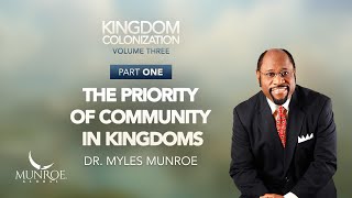 The Priority of Community In Kingdoms  Dr Myles Munroe [upl. by Areikahs]