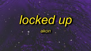 Akon  Locked Up Lyrics  steady tryna find the motive [upl. by Hermes638]