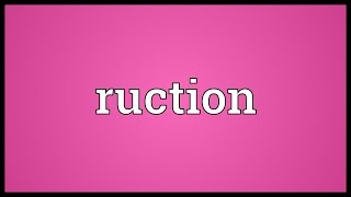 Ruction Meaning [upl. by Kwarteng]