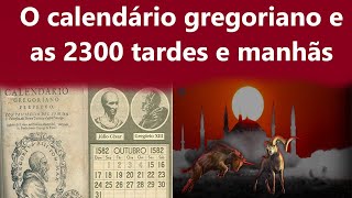 474  O calendário Gregoriano e as 2300 tardes e manhãs [upl. by Anilef]