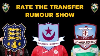 League Of Ireland  RATE THE TRANSFER RUMOUR SHOW ✍️🇮🇪 [upl. by Hubing821]