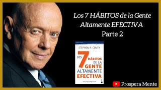 💸 Los 7 HÁBITOS de la Gente Altamente EFECTIVA Stephen R Covey  VIDEO COMPLETO Parte 2 [upl. by Kandy]