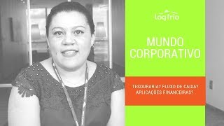 Tesouraria O que Faz  MUNDO CORPORATIVO [upl. by Ericksen899]