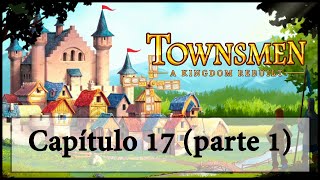 Capítulo 17 parte 1  Bajo asedio  Townsmen A kingdom rebuilt [upl. by Niven]