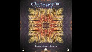 Entheogenic  Dreamtime Physics Full Album [upl. by Nnyleimaj409]