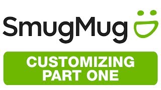 SMUGMUG  Customizing Part1 [upl. by Bokaj]