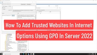 How To Add Trusted Website In Internet Options Security Zone Using GPO In Windows Server 2022 [upl. by Kyred]