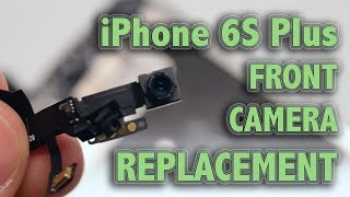 iPhone 6S Plus Front Camera Replacement [upl. by Joyce]