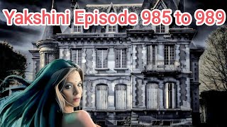 Yakshini Episode 985 To 989  Yakshini Episode 989  Pocket FM Premium newyakshiniepisode [upl. by Yemorej935]