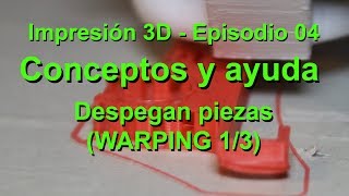 Despegan piezas Warping 15  Impresión 3D  Conceptos y ayuda  Episodio 04 [upl. by Oironoh382]