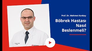 Böbrek Hastaları Nasıl Beslenmeli  Böbrek Hastaları Ne Yemeli  Prof Dr Mehmet Kanbay [upl. by Akimahc]