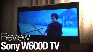 Sony W600D Television Review [upl. by Dlanor]