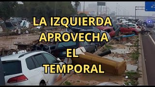 La IZQUIERDA APROVECHA el TEMPORAL DANA en VALENCIA POLITICAMENTE [upl. by Philan]