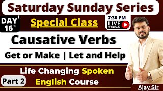 Day 16  Saturday Sunday Spoken English Course  Causative Verbs  Make Get Let Help  Ajay Sir [upl. by Selhorst]